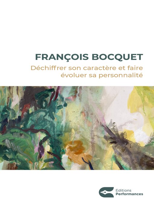 Title details for DÉCHIFFRER SON CARACTÈRE ET FAIRE ÉVOLUER SA PERSONNALITÉ by François BOCQUET - Available